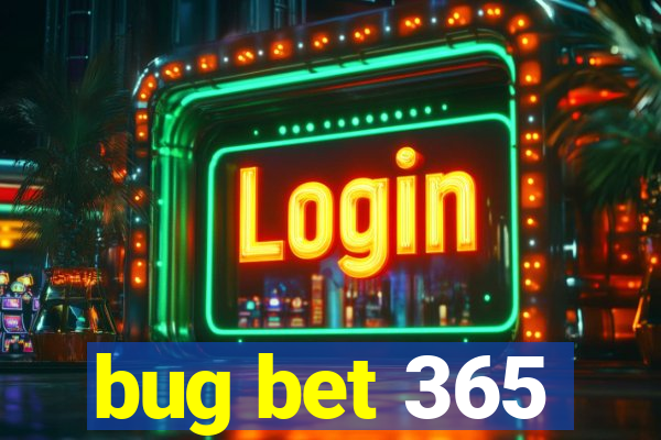 bug bet 365